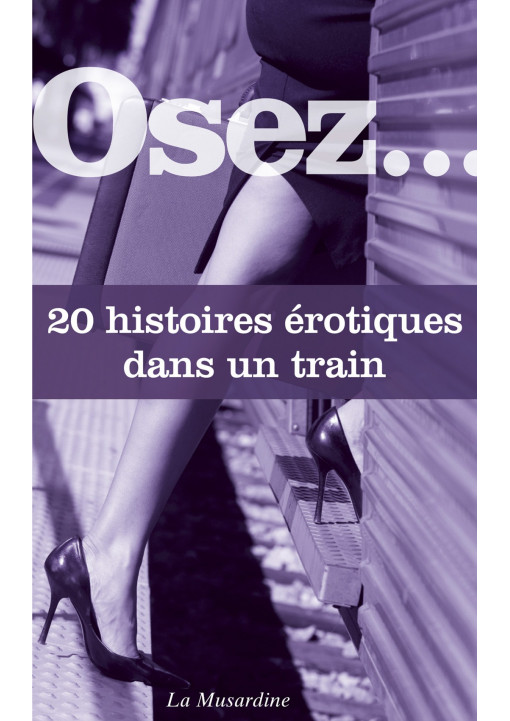 Livre érotique OSEZ "20 histoires érotiques dans un train"